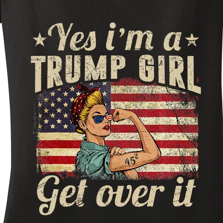 Yes IM A Trump Girl Get Over It Us Flag 2020 Women Gift Women's V-Neck T-Shirt