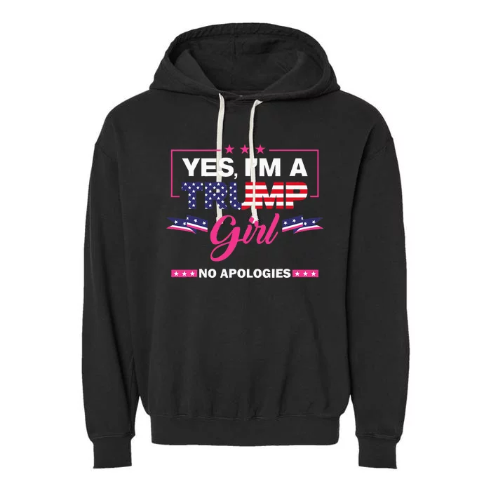 Yes IM A Trump Girl No Apologies 2024 Election Garment-Dyed Fleece Hoodie