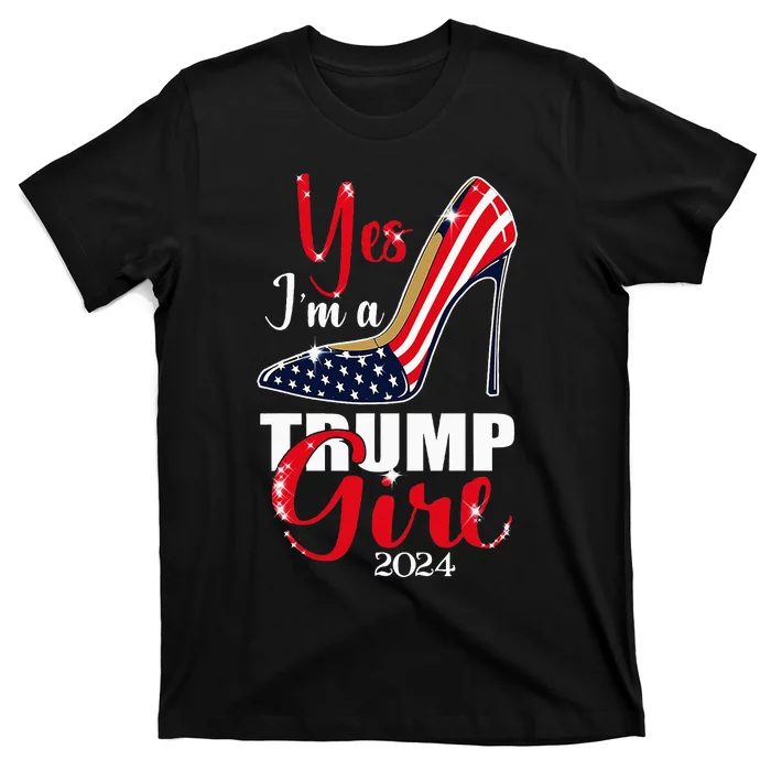 Yes IM A Trump Girl Stilettos High Heel Us Flag Trump 2024 T-Shirt