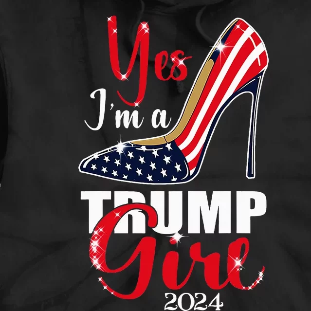 Yes IM A Trump Girl Stilettos High Heel Us Flag Trump 2024 Tie Dye Hoodie