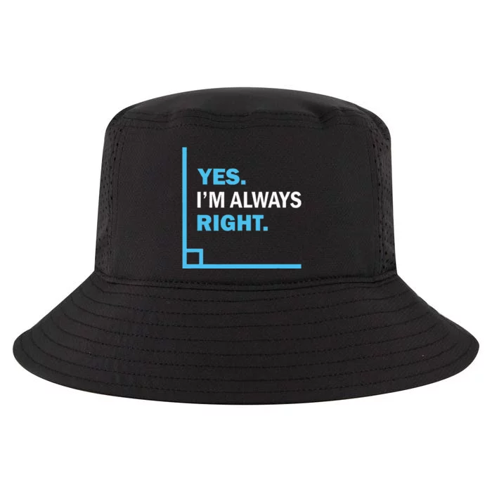 Yes IM Always Right Funny Math Puns For Teachers Cool Comfort Performance Bucket Hat