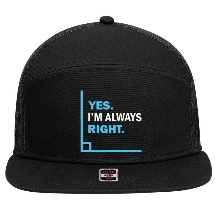 Yes IM Always Right Funny Math Puns For Teachers 7 Panel Mesh Trucker Snapback Hat