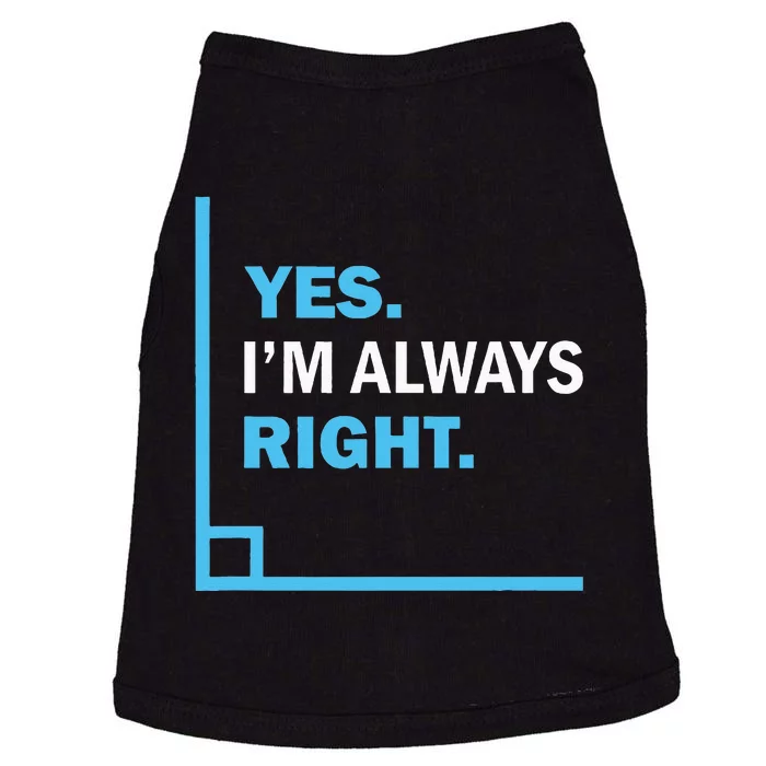 Yes IM Always Right Funny Math Puns For Teachers Doggie Tank