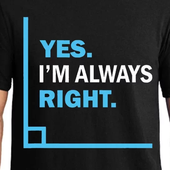 Yes IM Always Right Funny Math Puns For Teachers Pajama Set