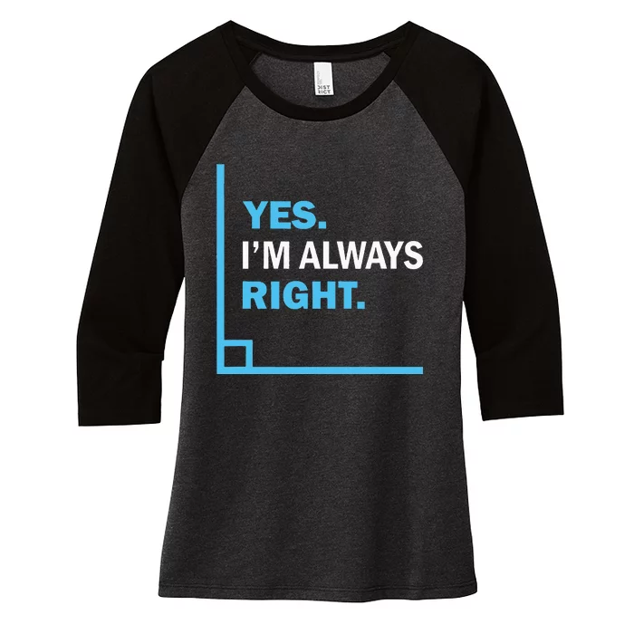 Yes IM Always Right Funny Math Puns For Teachers Women's Tri-Blend 3/4-Sleeve Raglan Shirt