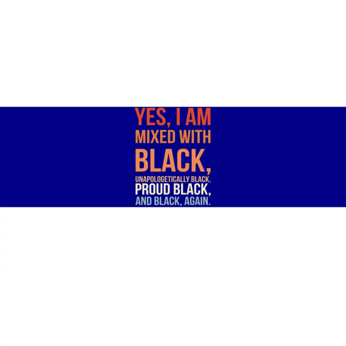 Yes I Am Mixed With Black Proud Black History Month Gift Bumper Sticker