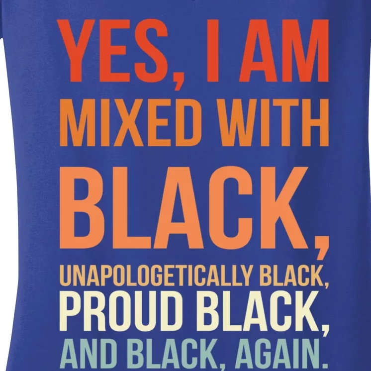 Yes I Am Mixed With Black Proud Black History Month Gift Women's V-Neck T-Shirt