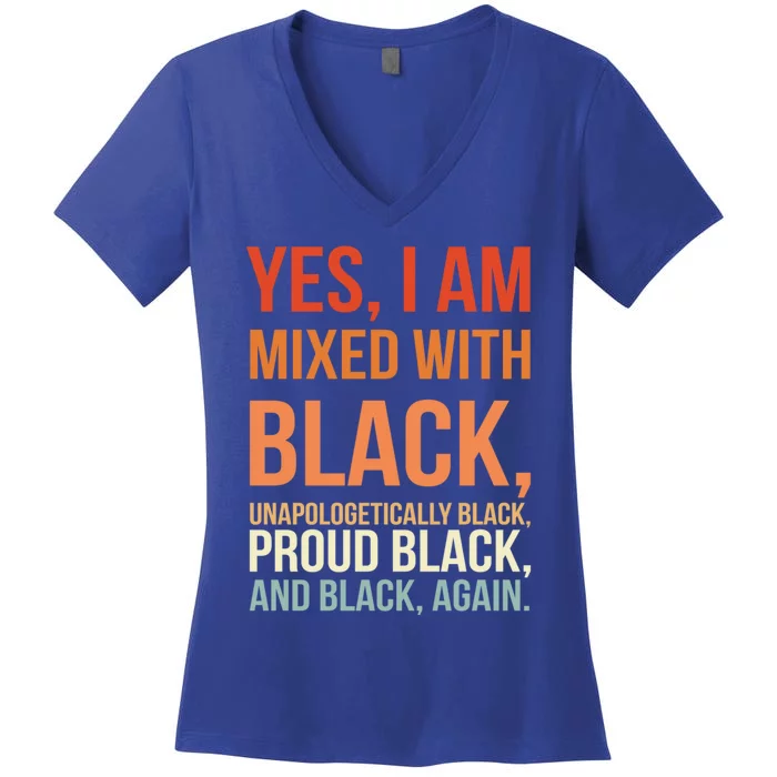 Yes I Am Mixed With Black Proud Black History Month Gift Women's V-Neck T-Shirt