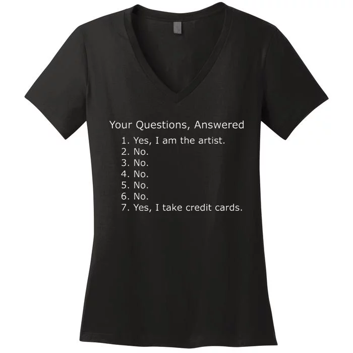 Yes I Am The Artist Your Questions Answered Women's V-Neck T-Shirt