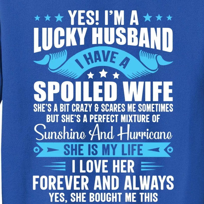 Yes I'm A Lucky Husband Funny Husband Wife Love Husband Gift Tall Sweatshirt