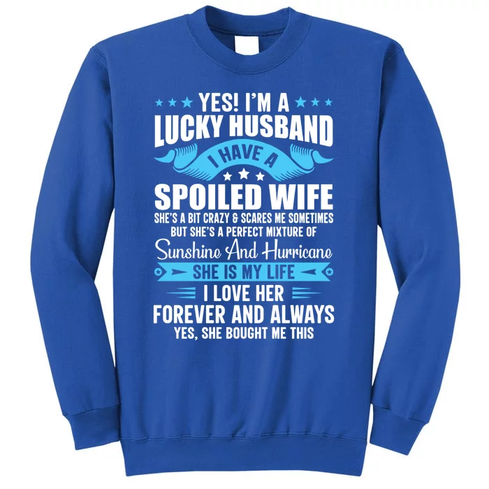 Yes I'm A Lucky Husband Funny Husband Wife Love Husband Gift Tall Sweatshirt