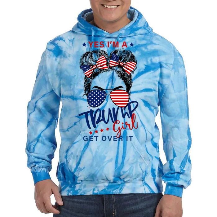 Yes IM A Trump Girl Get Over It Tie Dye Hoodie