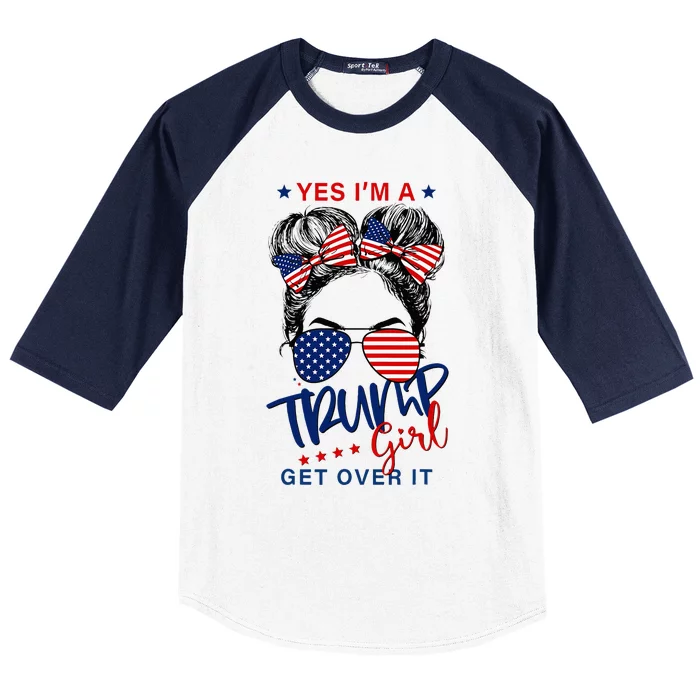 Yes IM A Trump Girl Get Over It Baseball Sleeve Shirt