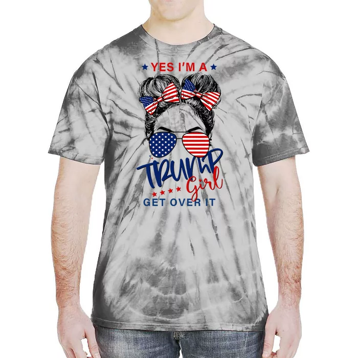 Yes IM A Trump Girl Get Over It Tie-Dye T-Shirt