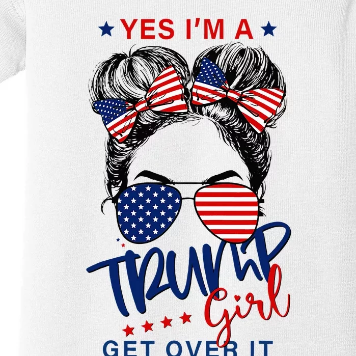 Yes IM A Trump Girl Get Over It Baby Bodysuit