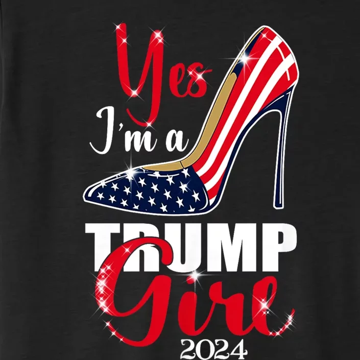 Yes IM A Trump Girl Stilettos High Heel Us Flag Trump 2024 ChromaSoft Performance T-Shirt