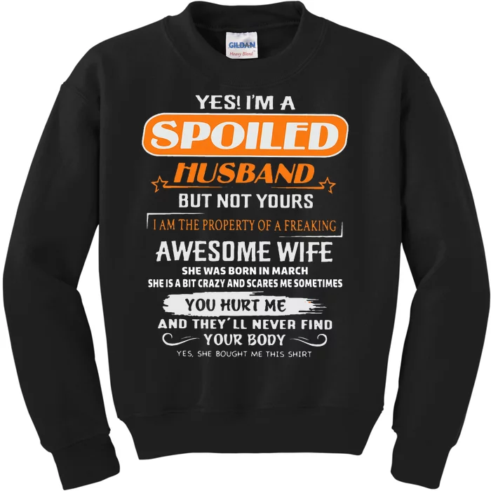 Yes IM A Spoiled Husband Awesome Wife Was Born In March Kids Sweatshirt