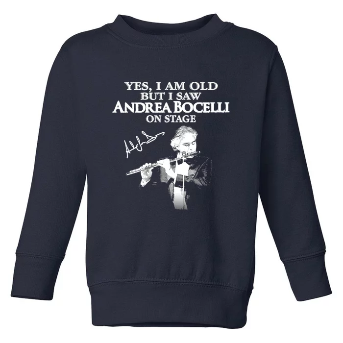 YES I AM OLD ANDREA BOCELLI SIGNATURE Toddler Sweatshirt