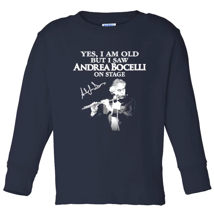 YES I AM OLD ANDREA BOCELLI SIGNATURE Toddler Long Sleeve Shirt