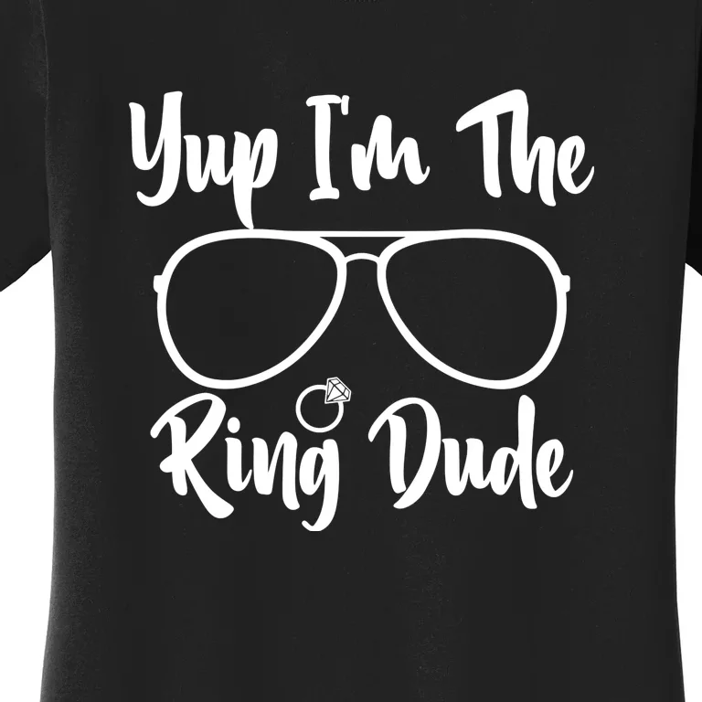 Yup I Am The Ring Dude Ring Bearer Funny Women's T-Shirt