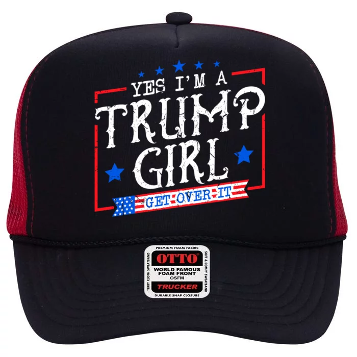 Yes IM A Trump Get Over It Funny Gift For Trump Supporter Gift High Crown Mesh Trucker Hat