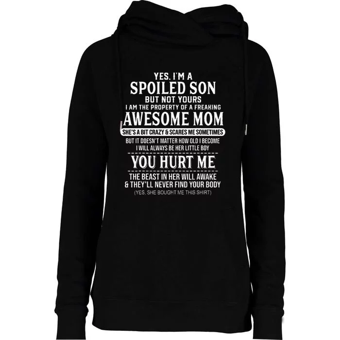 Yes I'm A Spoiled Son But Not Yours Freaking Awesome Mom Womens Funnel Neck Pullover Hood