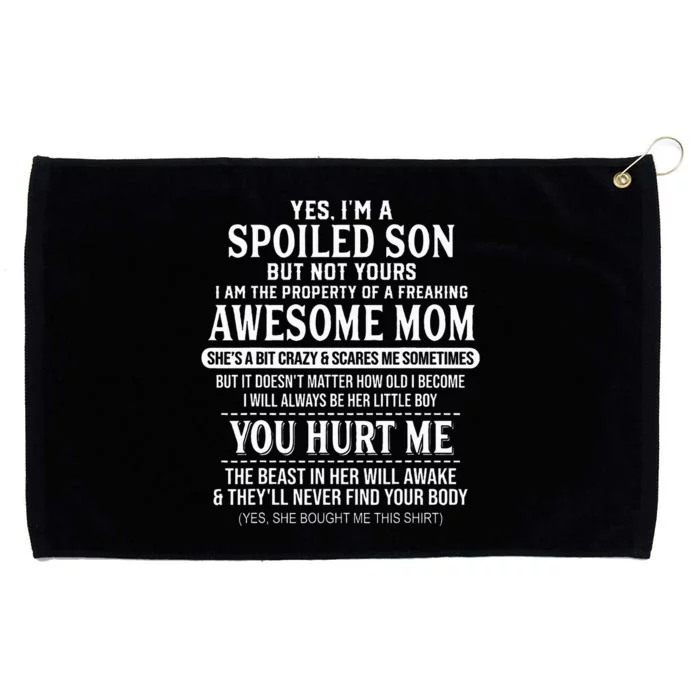 Yes I'm A Spoiled Son But Not Yours Freaking Awesome Mom Grommeted Golf Towel