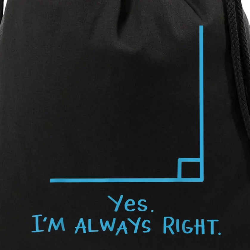 Yes Im Always Right Math Teacher Drawstring Bag