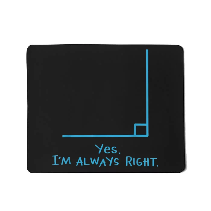 Yes Im Always Right Math Teacher Mousepad