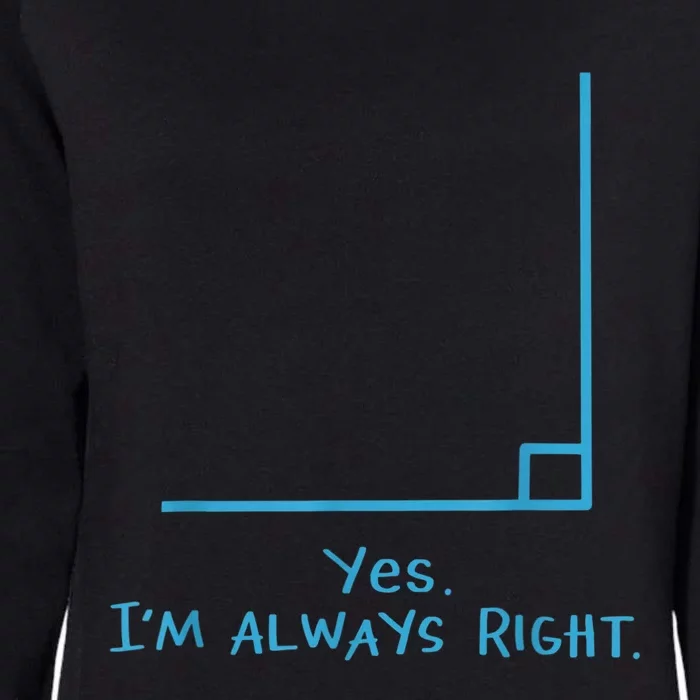 Yes Im Always Right Math Teacher Womens California Wash Sweatshirt