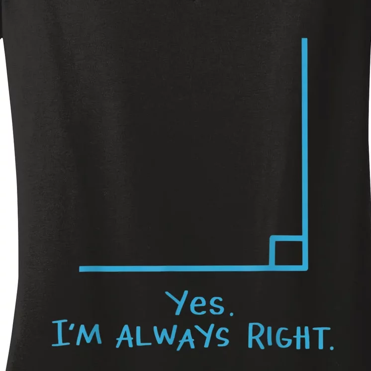 Yes Im Always Right Math Teacher Women's V-Neck T-Shirt