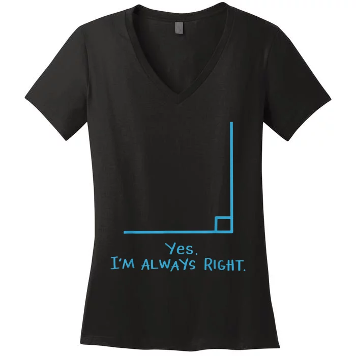 Yes Im Always Right Math Teacher Women's V-Neck T-Shirt