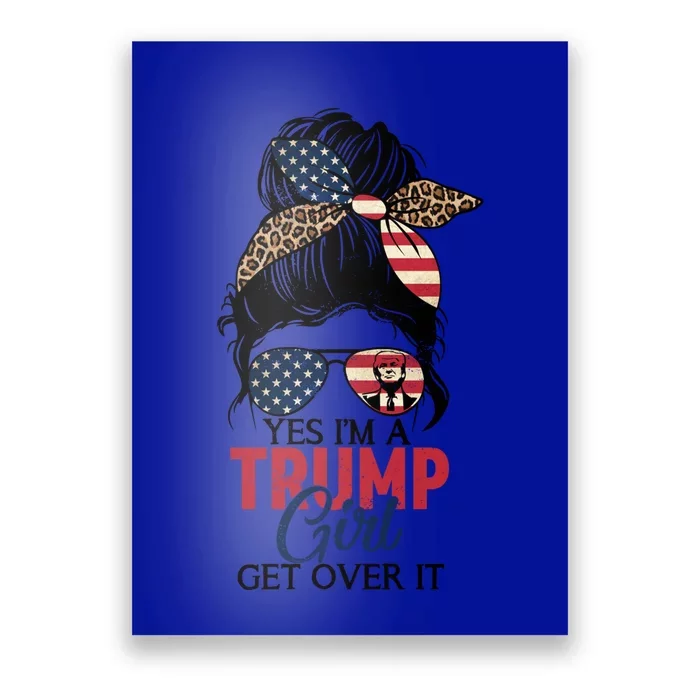 Yes IM A Trump Get Over Trump 2024 Messy Bun Leopard Meaningful Gift Poster