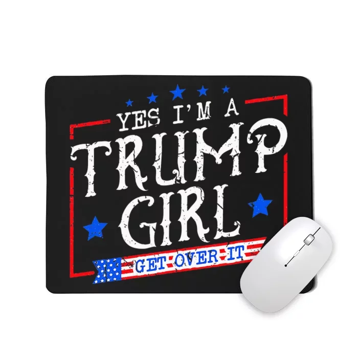 Yes IM A Trump Girl Get Over It Gifts For Trump Supporter Mousepad