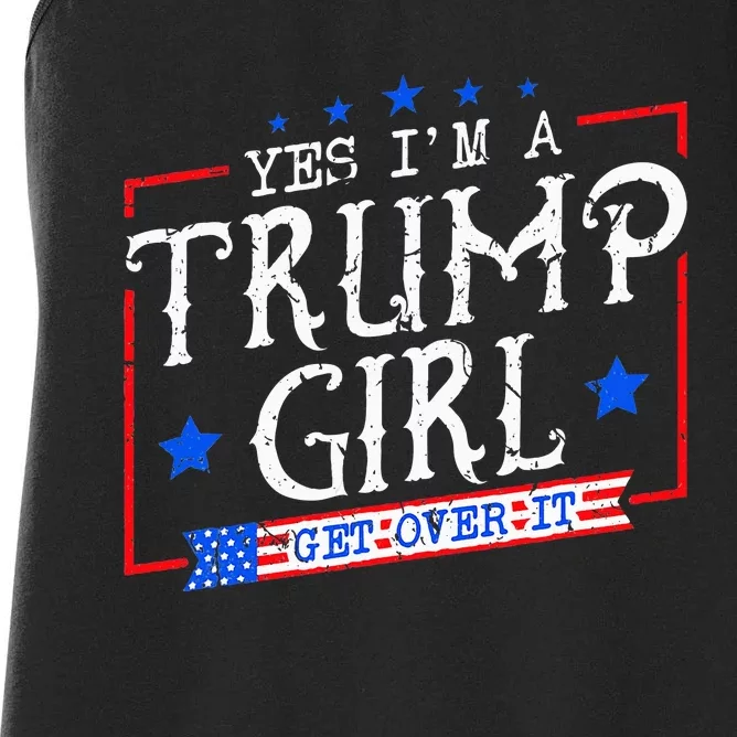 Yes IM A Trump Girl Get Over It Gifts For Trump Supporter Women's Racerback Tank