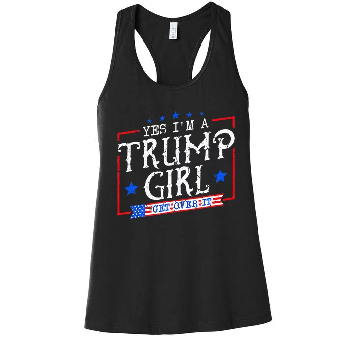 Yes IM A Trump Girl Get Over It Gifts For Trump Supporter Women's Racerback Tank