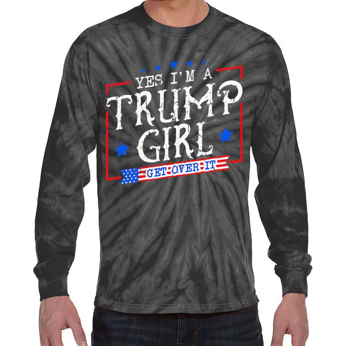 Yes IM A Trump Girl Get Over It Gifts For Trump Supporter Tie-Dye Long Sleeve Shirt