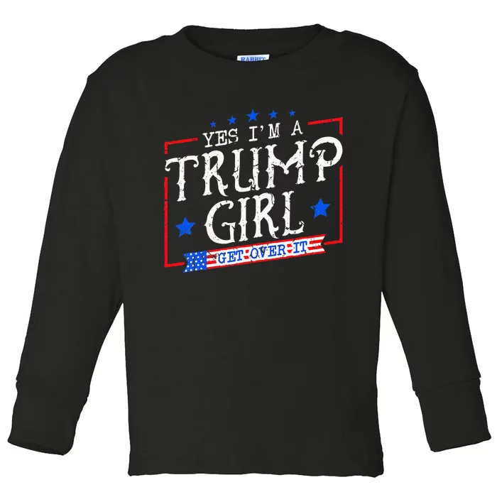 Yes IM A Trump Girl Get Over It Gifts For Trump Supporter Toddler Long Sleeve Shirt