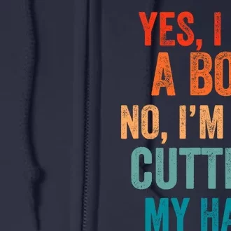 Yes, I Am A Boy. No, I'm Not Cutting My Hair long hair Full Zip Hoodie