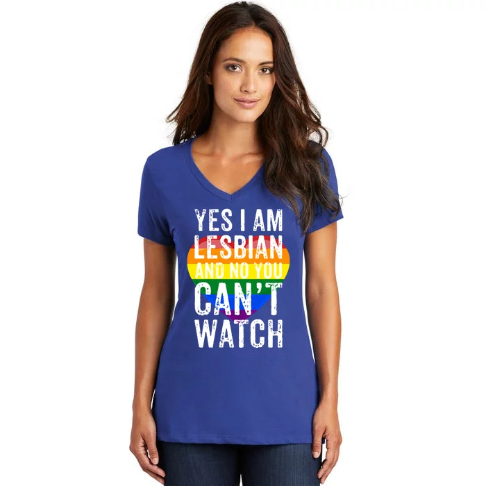 Yes I Am Lesbian And No You Cant Watch Lgbt Awareness Gift Women's V-Neck T-Shirt