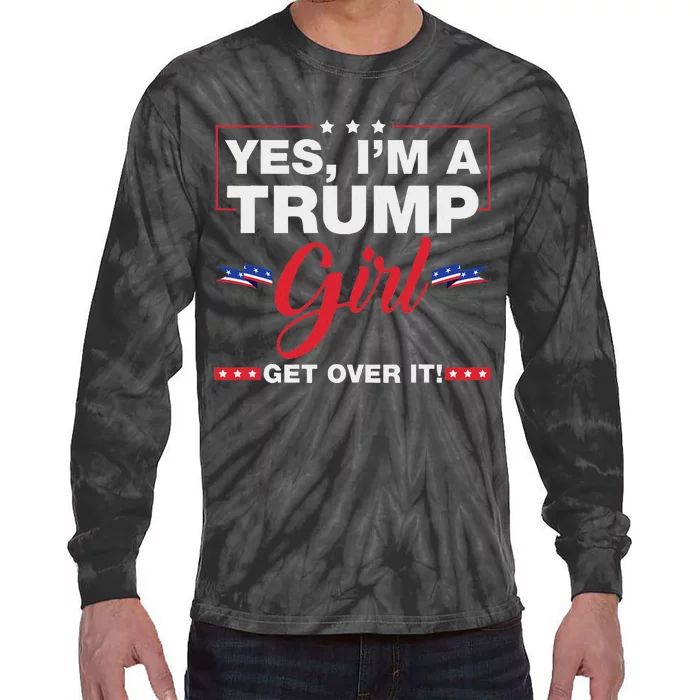 Yes IM A Trump Girl Get Over It Trump 2024 Election Quote Tie-Dye Long Sleeve Shirt