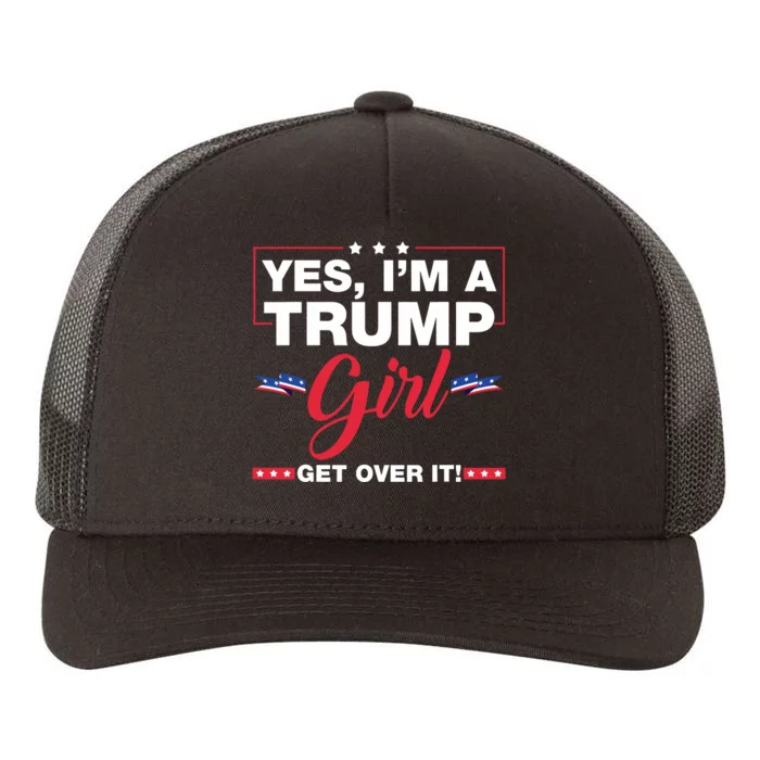 Yes Im A Trump Girl Get Over It Trump 2024 Election Yupoong Adult 5-Panel Trucker Hat