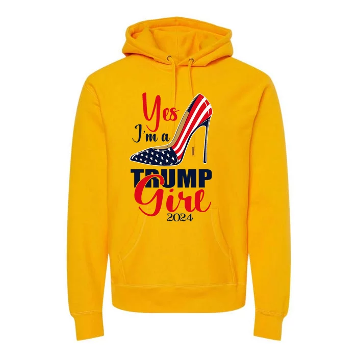 Yes IM A Trump Girl Stilettos High Heel Us Flag Trump 2024 Premium Hoodie