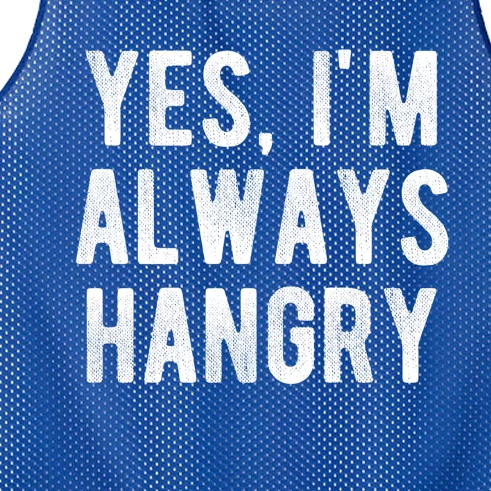 Yes Im Always Hangry Funny Hungry Sarcastic Diets Saying Gift Mesh Reversible Basketball Jersey Tank