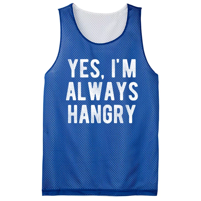 Yes Im Always Hangry Funny Hungry Sarcastic Diets Saying Gift Mesh Reversible Basketball Jersey Tank