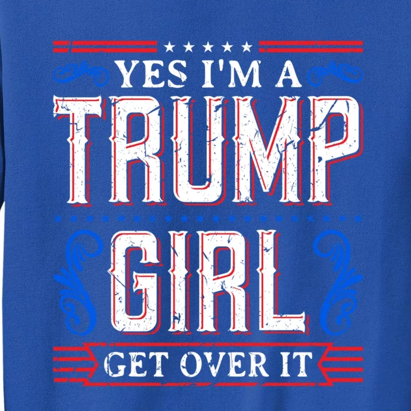 Yes IM A Trump Get Over It November Presidential Trump Cute Gift Tall Sweatshirt