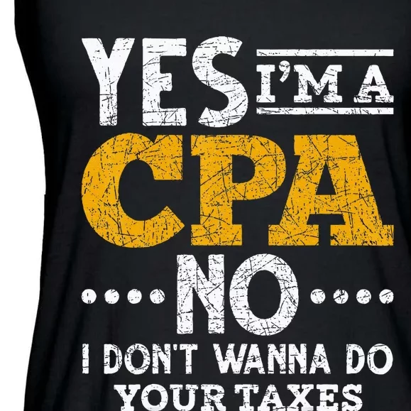 Yes Im A CPA No I Dont Wanna Do Your Taxes Funny CPA Ladies Essential Flowy Tank