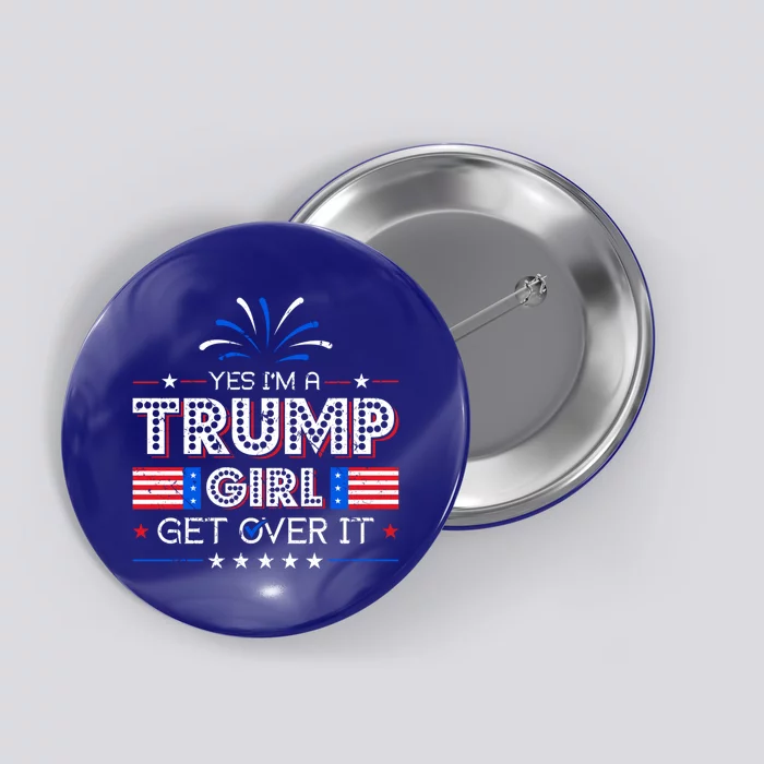 Yes IM A Trump Get Over It Presidential Politics Trump Gift Button