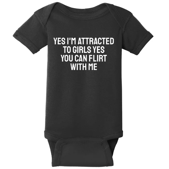 Yes IM Attracted To Yes You Can Flirt With Me Baby Bodysuit