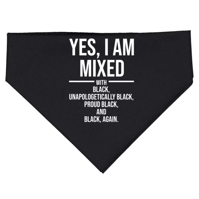 Yes I Am Mixed With Black Unapologetically Black Proud Black And Black Again USA-Made Doggie Bandana